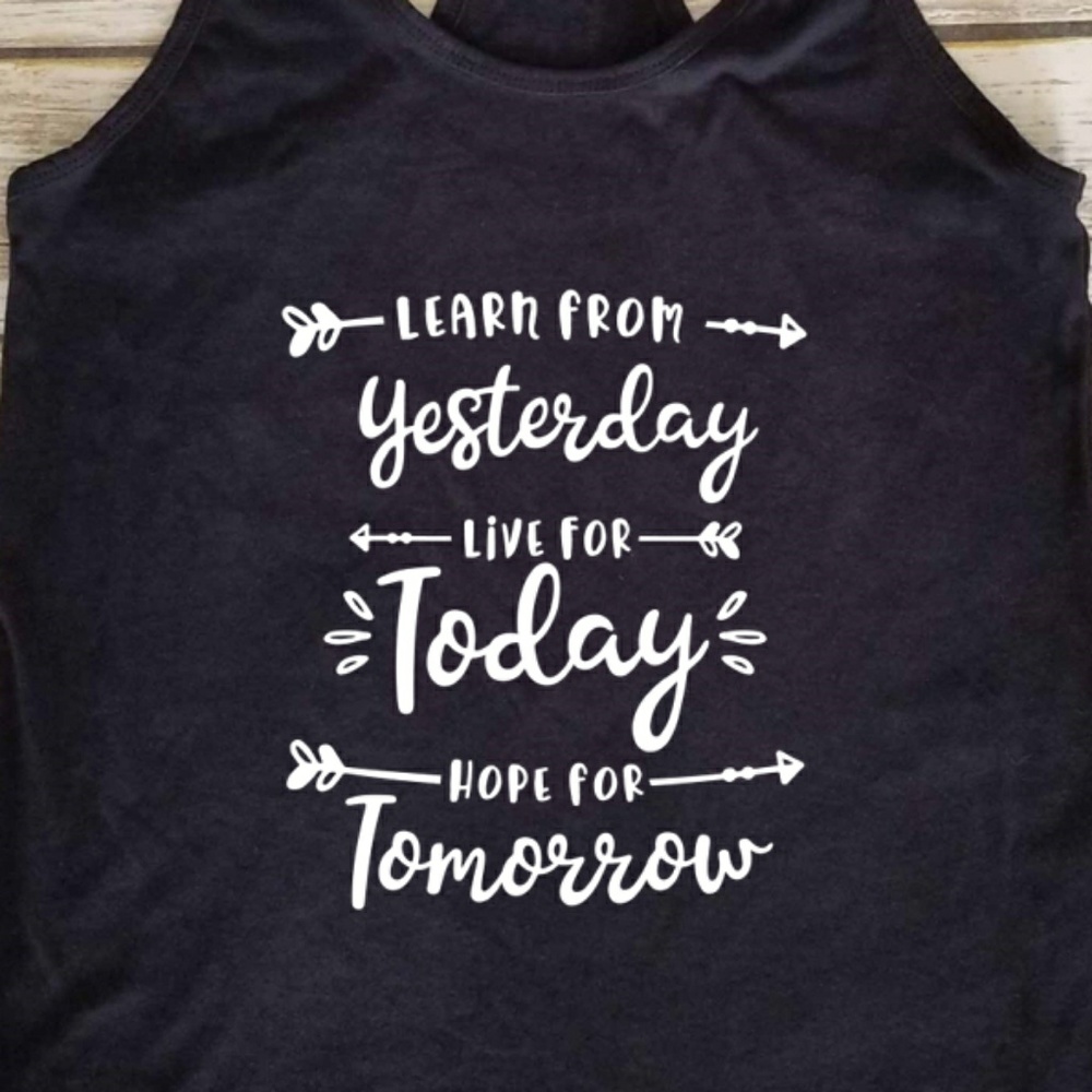 Learn From Yesterday, Live For Today black tank